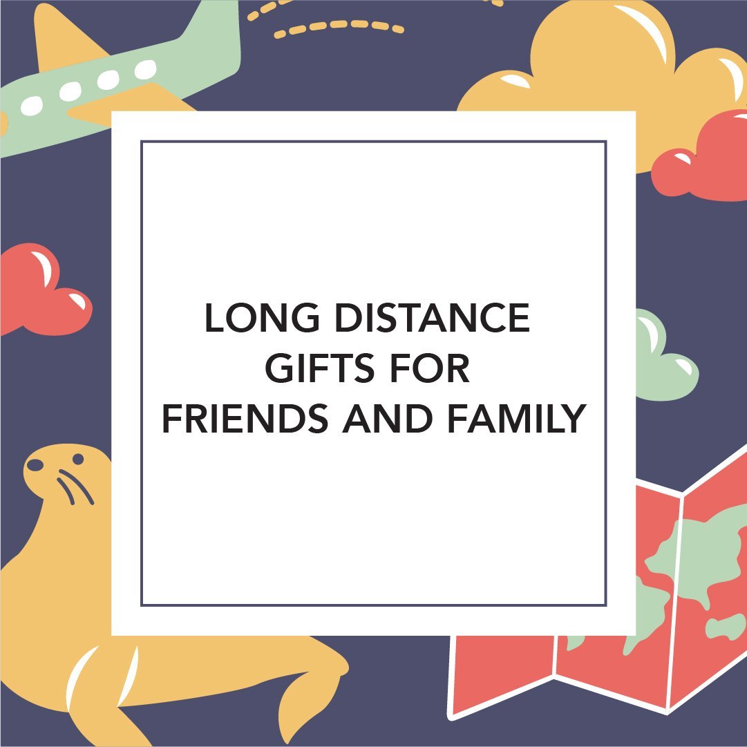 Long Distance Gifts for Friends and Family